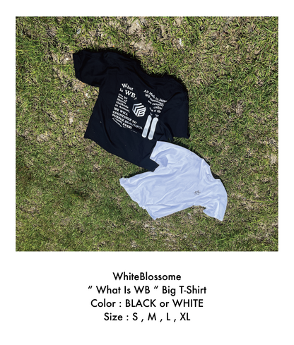 White Blossome 　「What Is WB」　Big T-Shirt